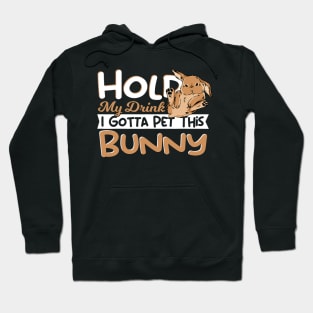 Hold My Drink Im Gotta Pet This Bunny Rabbit Kawaii Hoodie